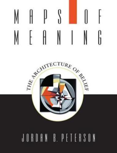 Maps of Meaning : The Architecture of Belief by Jordan B. Peterson (1999,…