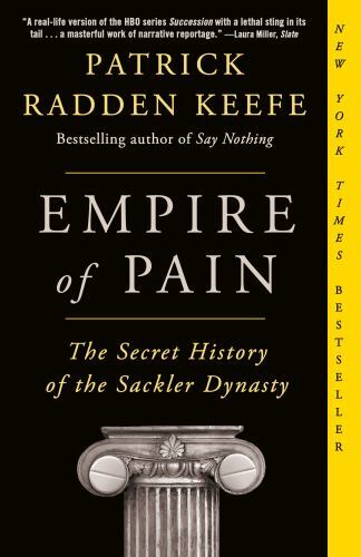 Empire of Pain: The Secret History of the Sackler Dynasty, Keefe, Patrick Radden