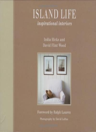 Island Life By India Hicks, David Flint Wood