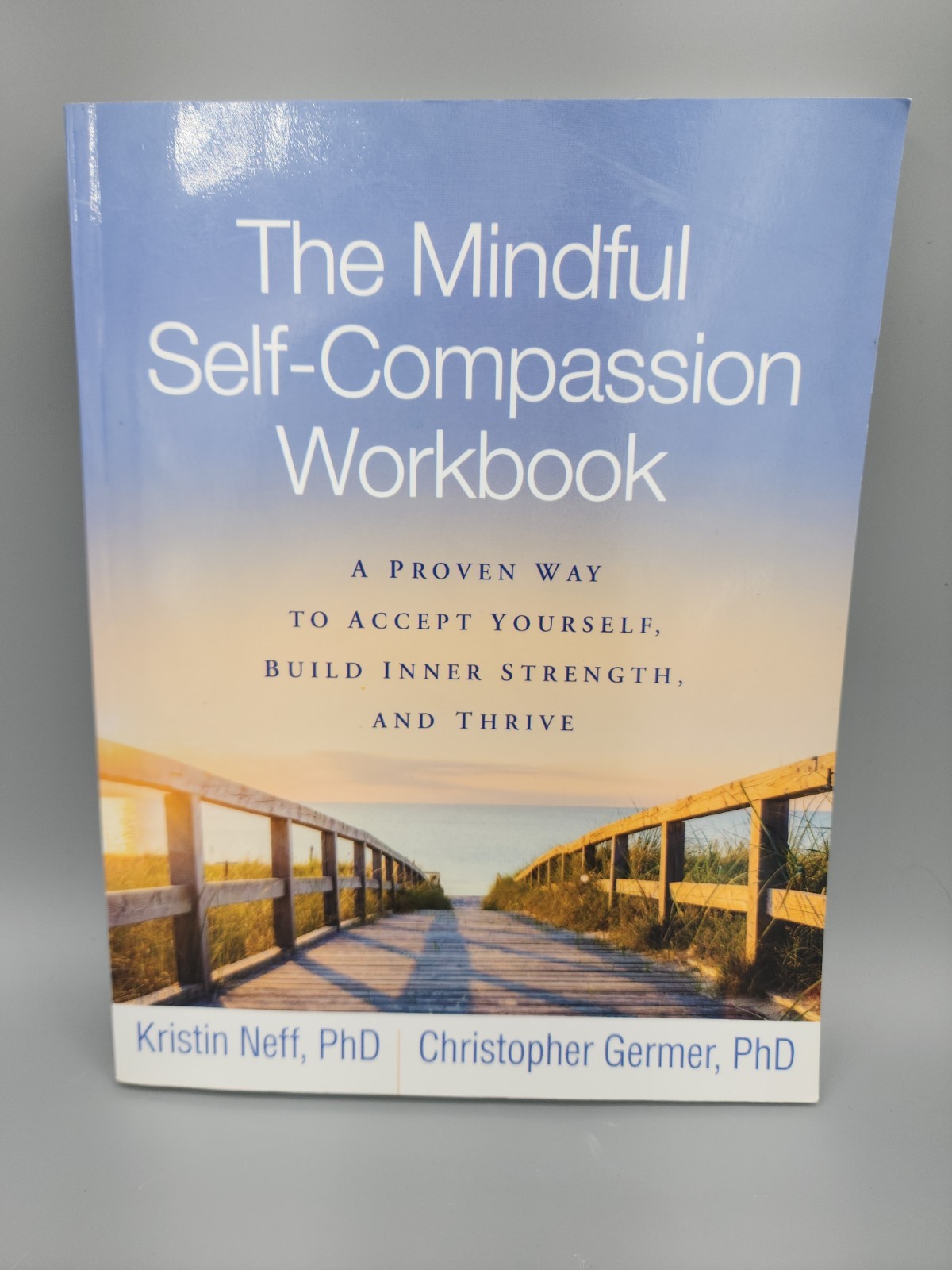 Mindful Self-Compassion Workbook A Proven Way to Accept Yourself by Neff Germer