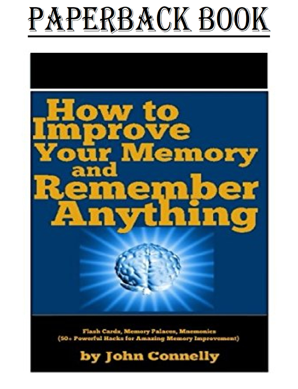 How to Improve Your Memory and Remember Anything: Flash Cards, Memory Palaces…