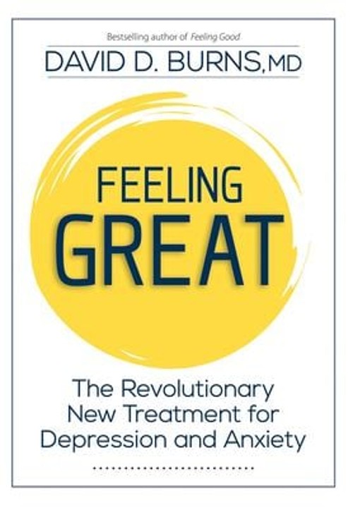 Feeling Great : The Revolutionary New Treatment for Depression an