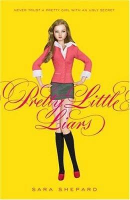 Pretty Little Liars (Pretty Little Liars, Book 1) by Sara Shepard