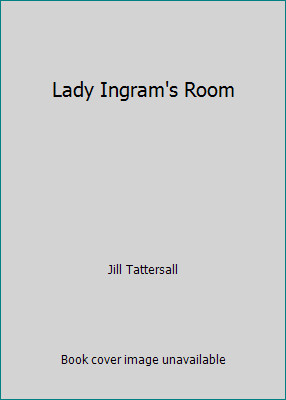 Lady Ingram’s Room by Jill Tattersall