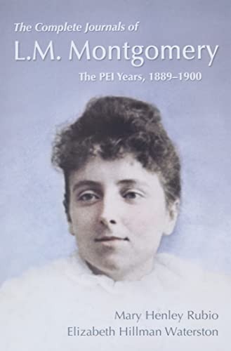 The Complete Journals of L.M. Montgomery: The PEI Years, 1889-…