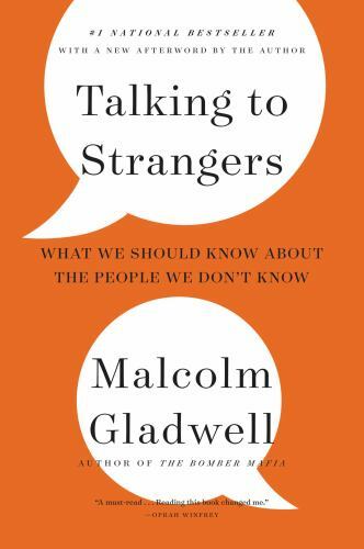 Talking to Strangers : What We Should Know about the People | Malcolm Gladwell