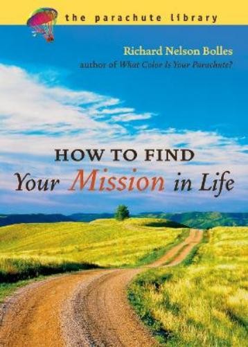 Richard N. Bolles How to Find Your Mission in Life (Paperback) Parachute Library