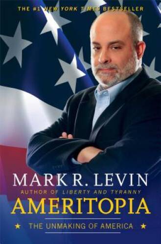 Ameritopia: The Unmaking of America – Paperback By Levin, Mark R. – VERY GOOD