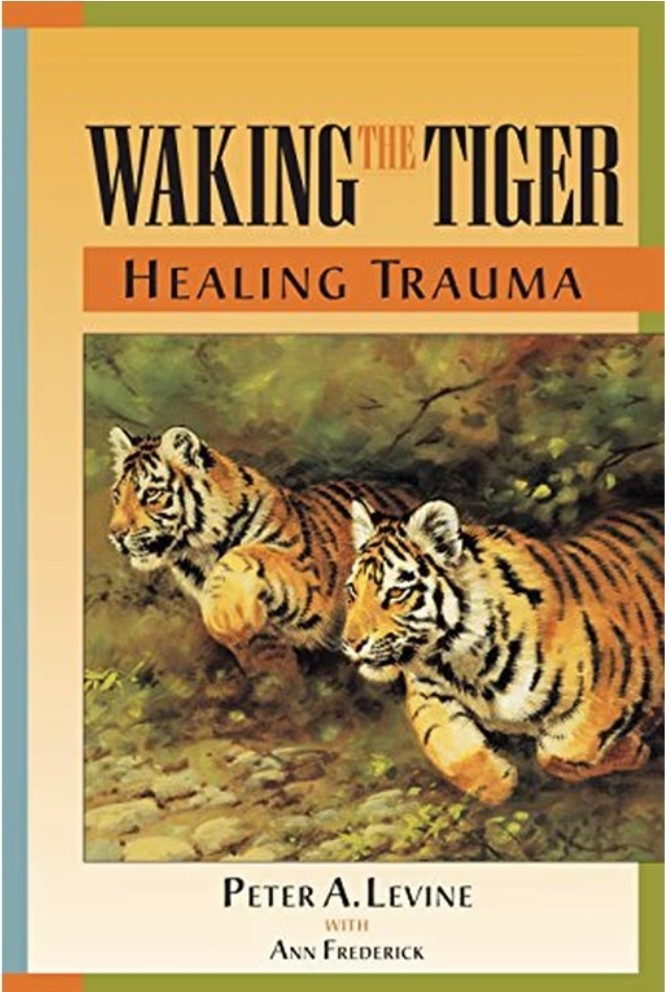 Walking the Tiger: Healing Trauma by Peter A. Levine with Ann Frederick