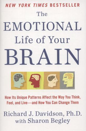 Emotional Life of Your Brain : How Its Unique Patterns Affect the Way You Thi…