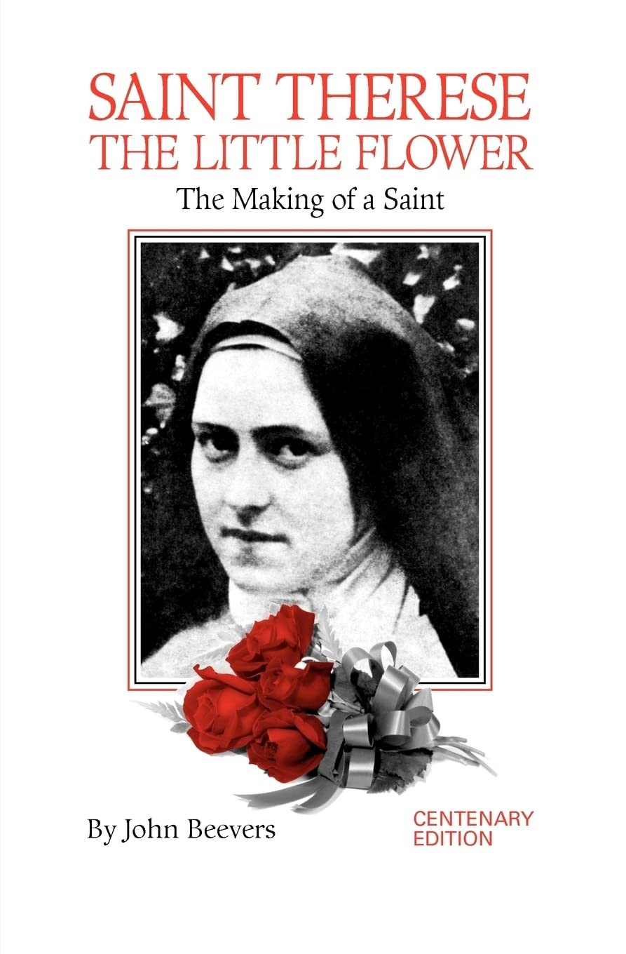 St. Therese, The Little Flower: The Making of a Saint