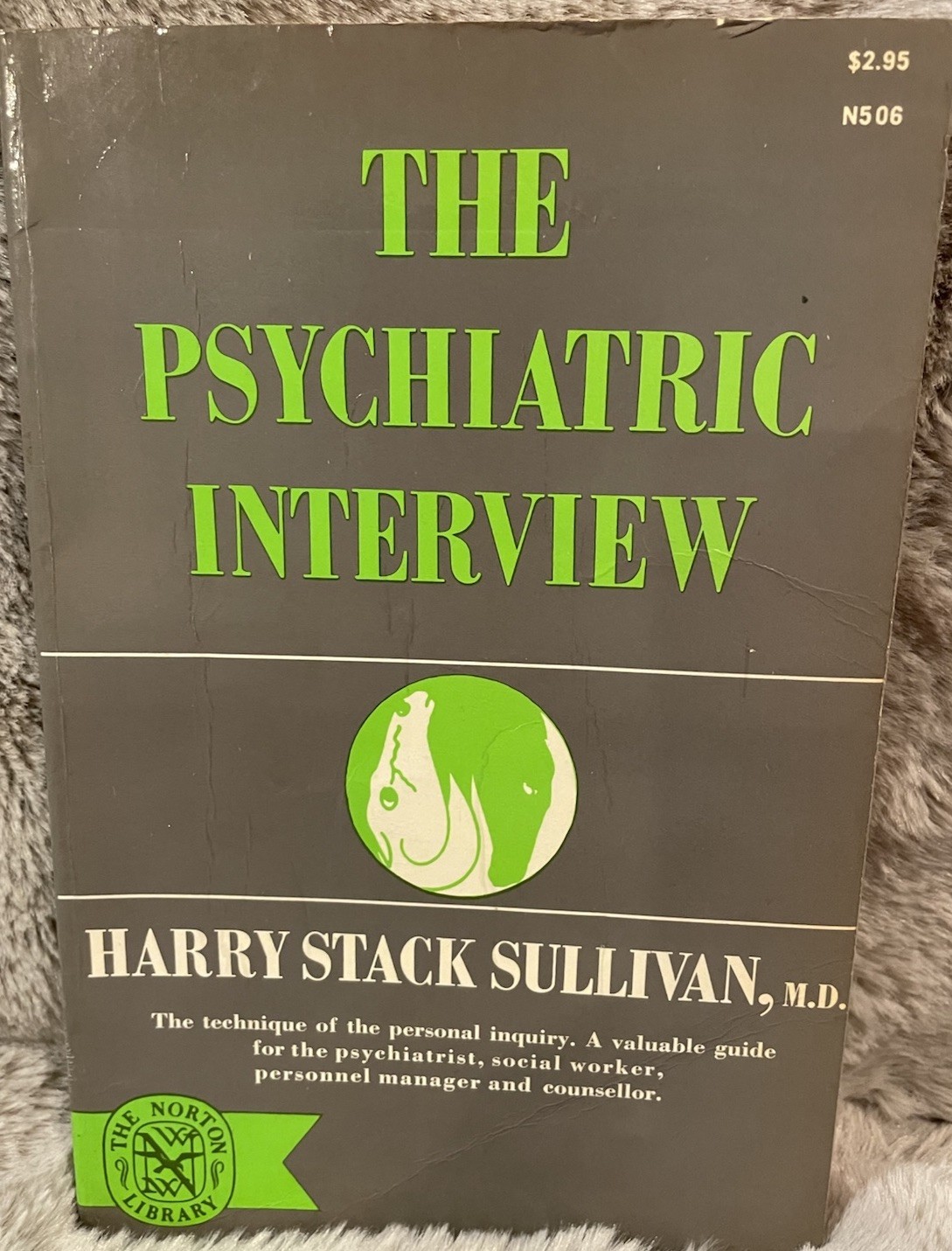 The Psychiatric Interview by Harry Stack Sullivan M.D. Paperback 1953 edition