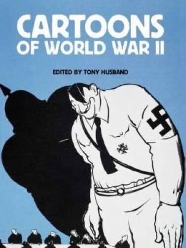 Cartoons of World War II – Hardcover By Husband, Tony – VERY GOOD