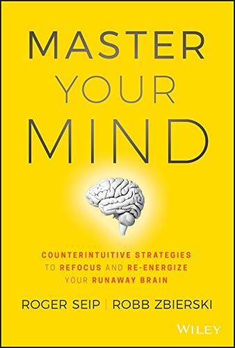 Master Your Mind: Counterintuitive Strategies to Refocus and Re-Ener – VERY GOOD