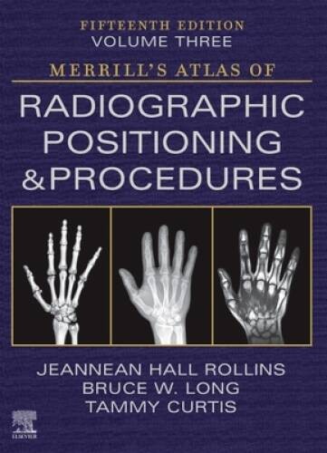 Merrills Atlas of Radiographic Positioning and Procedures – Volume 3 – GOOD