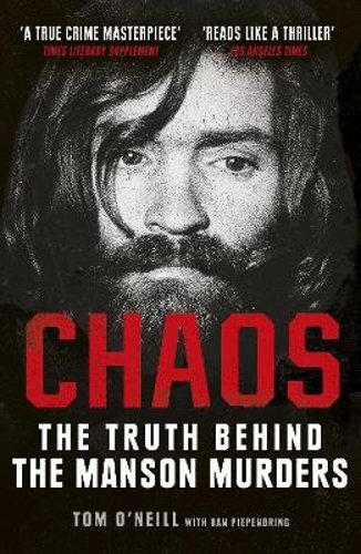 Chaos: The Truth Behind the Manson Murders by Tom O’Neill: New