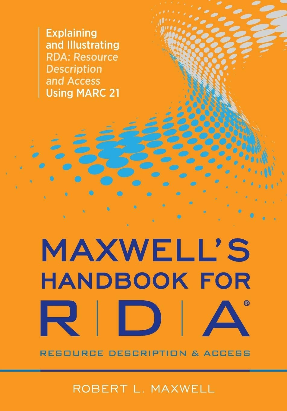 Maxwell’s Handbook for RDA: Explaining and Illustrating RDA