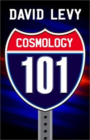 COSMOLOGY 101: EVERYTHING YOU EVER NEED TO KNOW ABOUT By David B. Levy BRAND NEW