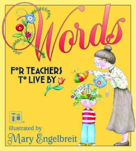 Words For Teachers To Live By Mary Engelbreit – Hardcover – VERY GOOD