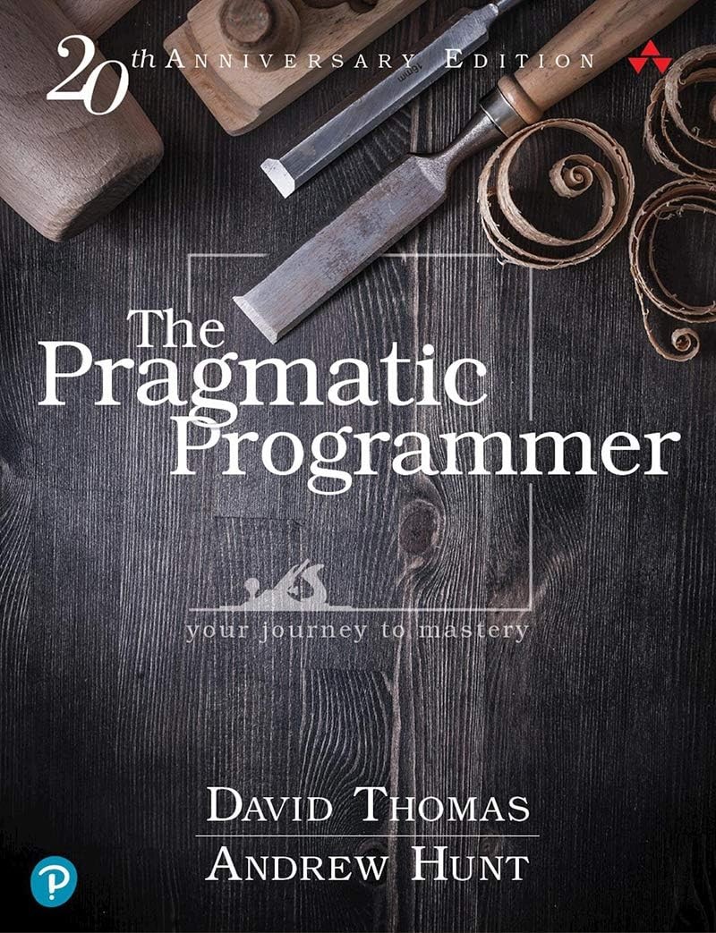 The Pragmatic Programmer: Your Journey To Mastery, 20th Anniversary Edition …