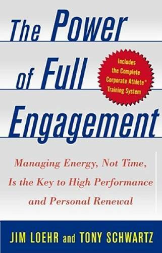The Power of Full Engagement: Managing Energy, Not Time, Is the Key – VERY GOOD