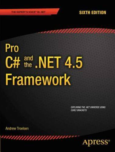 Pro C# 5.0 and the .NET 4.5 Framework (Expert’s Voice in .NET) – GOOD