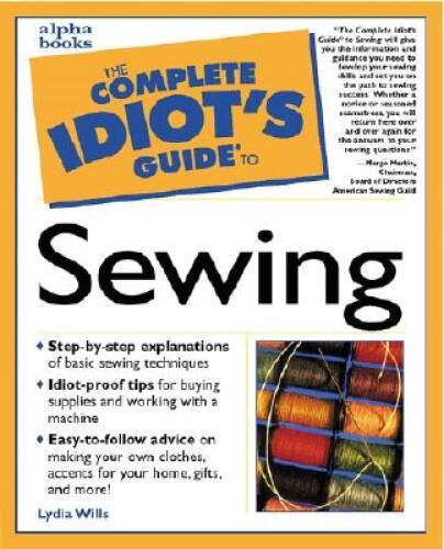 Complete Idiot’s Guide to Sewing – Paperback By Wills, Lydia – GOOD