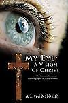 My Eye: A Vision of Christ: The Gnostic Christian Autobiography of Mark Wonser