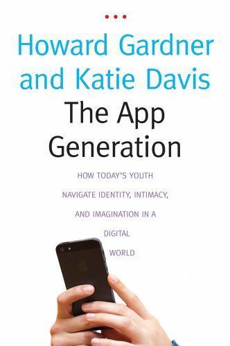 The App Generation: How Today’s Youth Nav- 0300209347, paperback, Howard Gardner