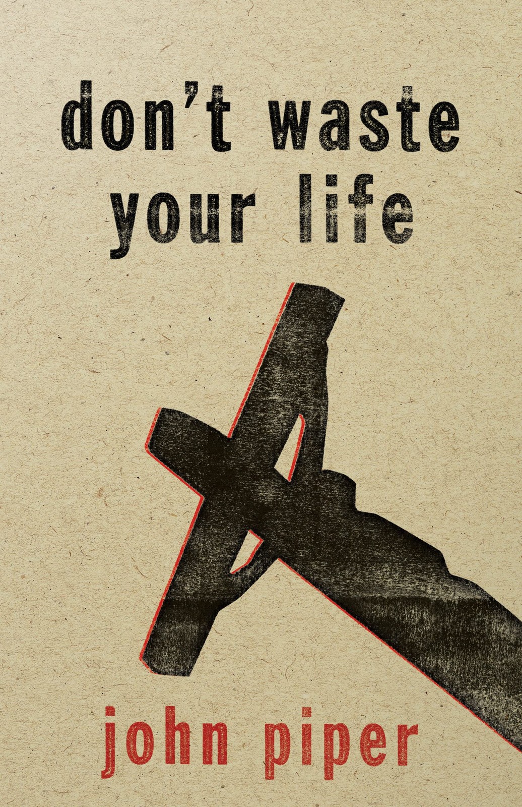 Don’t Waste Your Life
