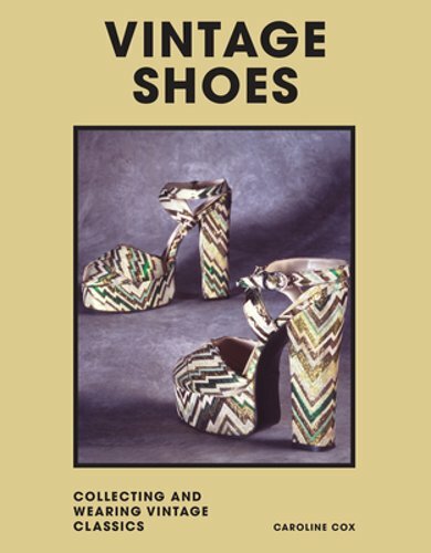 Vintage Shoes: Collecting and Wearing Designer Classics by Caroline Cox: New
