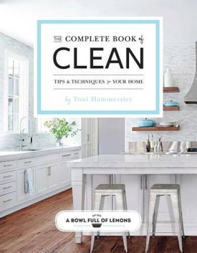 The Complete Book of Clean: Tips & Techniques for Your Home – Paperback – GOOD