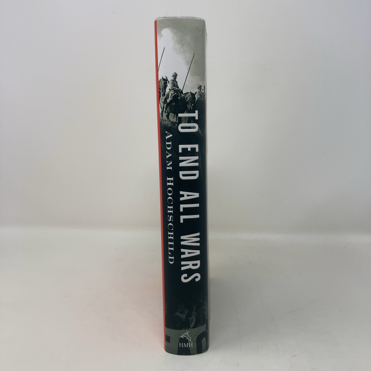 To End All Wars by Adam Hochschild HC First Edition Like New 2011