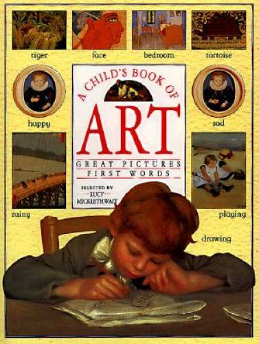 A Child’s Book of Art: Great Pictures – First Words – Library Binding – GOOD