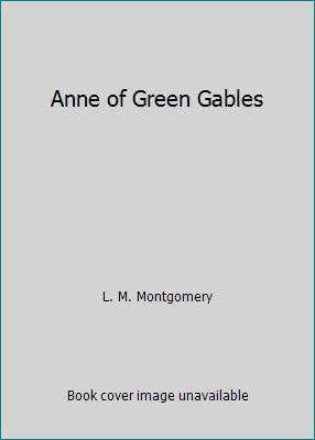 Anne of Green Gables by L. M. Montgomery