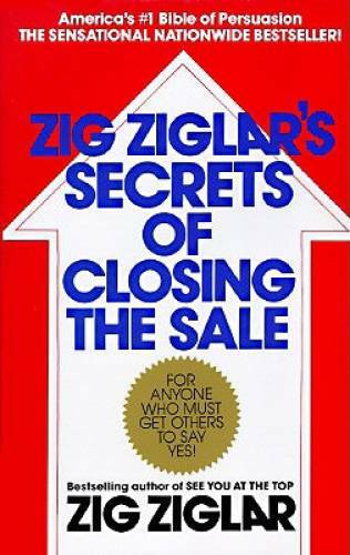Zig Ziglar’s Secrets of Closing the Sale: For Anyone Who Must Get Others – GOOD