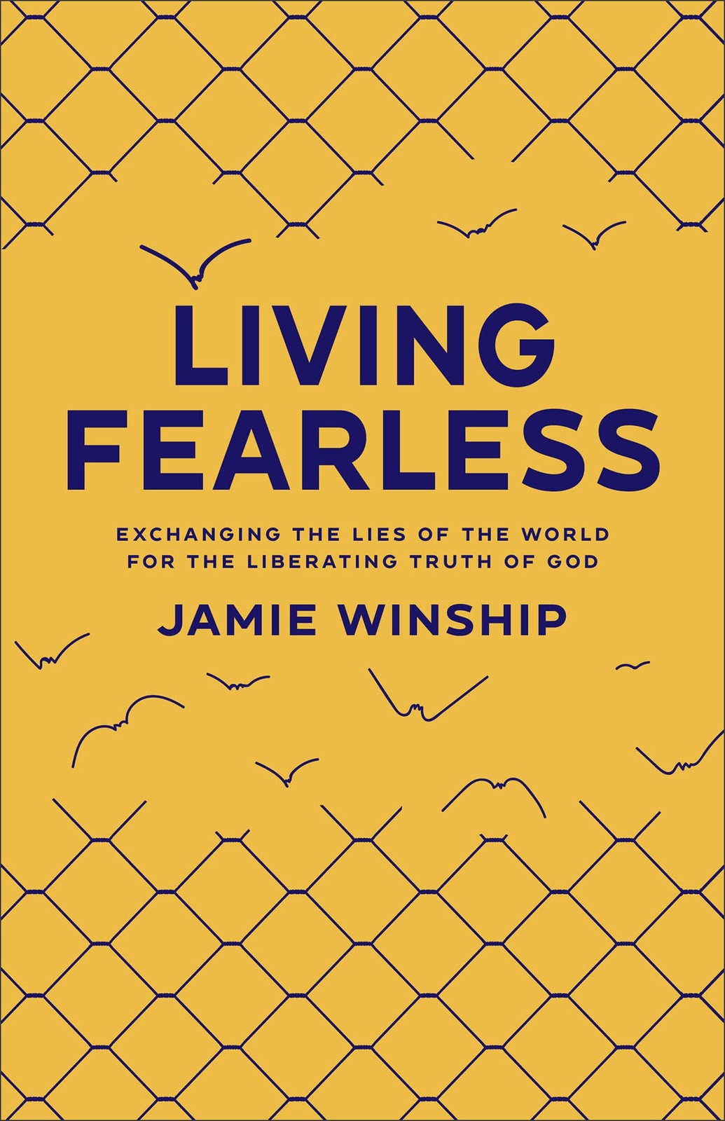 Living Fearless: Exchanging the Lies of the World for the Liberating Truth o…