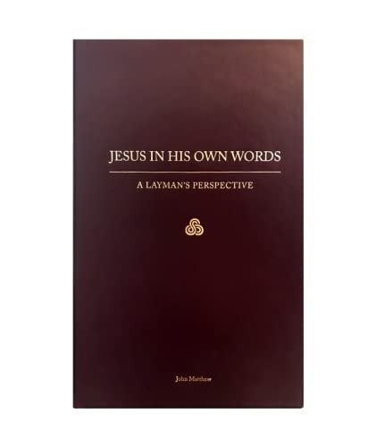 Jesus in His Own Words: A Layman’s Perspective