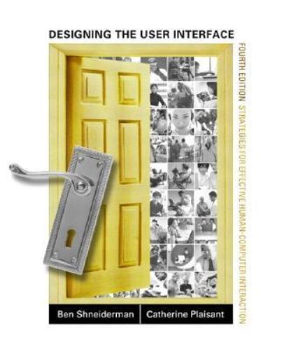 Designing the User Interface: Strategies for Effective Human-Computer Interacti
