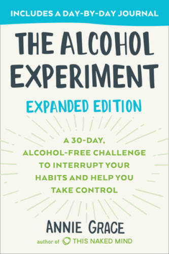 The Alcohol Experiment: Expanded Edition: A 30-Day, Alcohol-Free Challeng – GOOD
