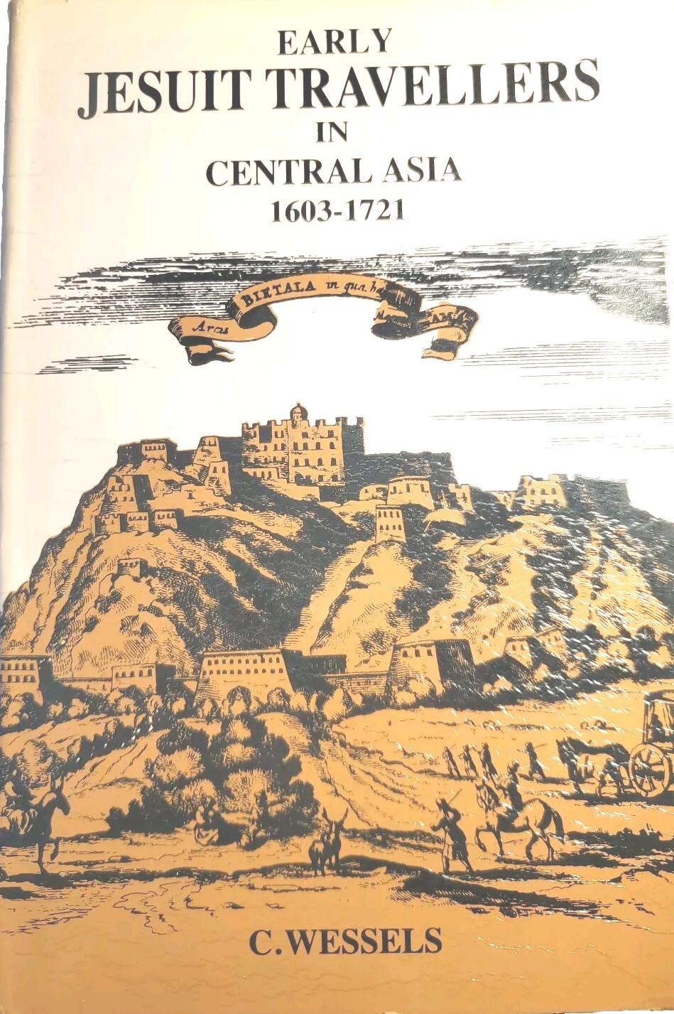 Rare Early Jesuit Travellers in Central Asia 1603 1721 by Bernhard Wessels HC DJ