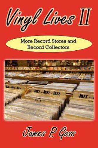Vinyl Lives Ii by James P. Goss