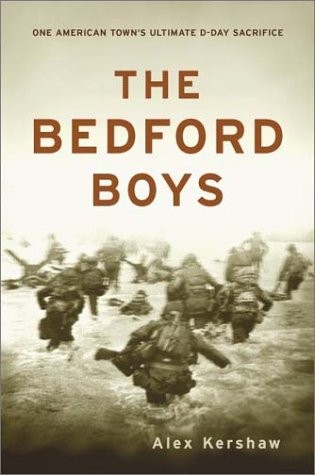 THE BEDFORD BOYS: ONE AMERICAN TOWN’S ULTIMATE D-DAY By Alex Kershaw – Hardcover