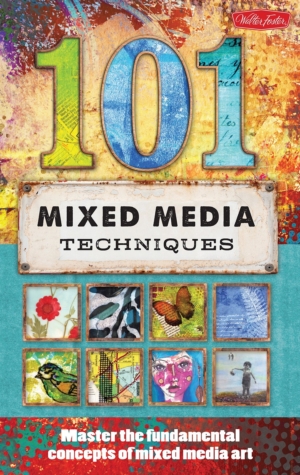 101 Mixed Media Techniques: Master the fundamental concepts of mixed media a…