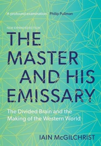 The Master and His Emissary: The Divided Brain and the Making of the – VERY GOOD