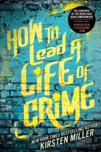 How to Lead a Life of Crime – Hardcover By Miller, Kirsten – GOOD