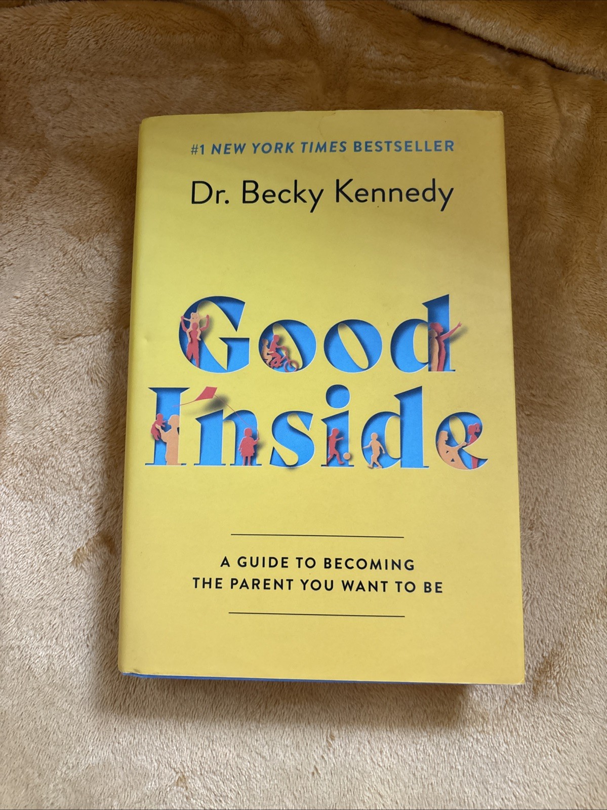 Good Inside : A Guide to Becoming the Parent You Want to Be by Becky Kennedy…