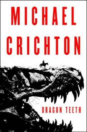 Dragon Teeth: A Novel – Hardcover By Crichton, Michael – GOOD