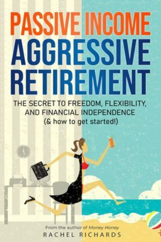 Rachel Richards Passive Income, Aggressive Retirement (Paperback)