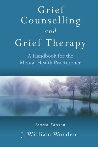 GRIEF COUNSELLING AND GRIEF THERAPY: A HANDBOOK FOR THE By J. William Worden VG+